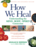 How We Heal, Revised and Expanded Edition: Understanding the Mind-Body-Spirit Connection (Revised and Expanded)