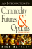 Introduction to Commondity Futures and Options