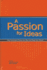 Passion for Ideas: How Innovators Create the New and Shape Our World