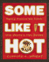 Some Like It Hot: Spicy Favorites From the World's Hot Zones