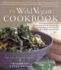 Wild Vegan Cookbook: a Forager's Culinary Guide (in the Field Or in the Supermarket) to Preparing and Savoring Wild (and Not So Wild) Natural Foods Paperback