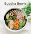 Buddha Bowls: 100 Calming and Nourishing One-Bowl Meals