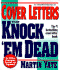 Cover Letters That Knock 'Em Dead: the Ultimate Handbook for Creating Cover Letters That Get Real Jobs!