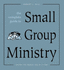 The Complete Guide to Small Group Ministry: Saving the World Ten at a Time