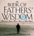 The Book of Father's Wisdom: Paternal Advice From Moses to Bob Dylan