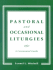 Pastoral and Occasional Liturgies: a Ceremonial Guide