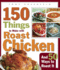 150 Things to Make With Roast Chicken: and 50 Ways to Roast It