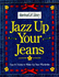 Jazz Up Your Jeans: Tips & Tricks to Wake Up Your Wardrobe (American Girl Library)