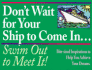 Don't Wait for Your Ship to Come in...Swim Out to Meet It! : Bite-Sized Inspirations to Help You Achieve Your Dreams
