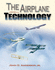 The Airplane: a History of Its Technology (Library of Flight)
