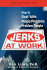 Jerks at Work, Revised Edition: How to Deal With People Problems and Problem People