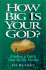 How Big is Your God: Finding a Faith That Really Works