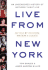 Live From New York: an Uncensored History of Saturday Night Live as Told By Its Stars, Writers & Guests