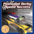 Pinewood Derby Speed Secrets: Design and Build the Ultimate Car (Fox Chapel Publishing) 7 Ready-to-Cut Patterns; Illustrated, Easy-to-Follow Instructions; Tips & Techniques to Build 3 Levels of Car