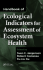 Handbook of Ecological Indicators for Assessment of Ecosystem Health (Applied Ecology and Environmental Management)