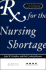 Rx for the Nursing Shortage: a Guidebook