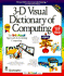 The 3d Visual Dictionary of Computing (Idg's 3-D Visual)