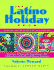 The Latino Holiday Book: From Cinco De Mayo to Dia De Los Muertos--the Celebrations and Traditions of Hispanic-Americans