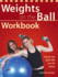 Weights on the Ball Workbook: Step-By-Step Guide With Over 350 Photos