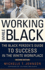Working While Black the Black Person's Guide to Success in the White Workplace