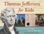 Thomas Jefferson for Kids: His Life and Times with 21 Activities Volume 37