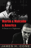 Martin & Malcolm & America: a Dream Or a Nightmare
