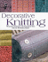 Decorative Knitting: 100 Practical Techniques, 200 Inspirational Ideas and 18 Creative Projects