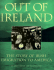 Out of Ireland: the Story of Irish Emigration to America