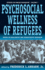 The Psychosocial Wellness of Refugees: Issues in Qualitative and Quantitative Research (Forced Migration, 7)