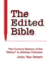 The Edited Bible: The Curious History of the Editor in Biblical Criticism