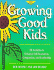 Growing Good Kids: 28 Activities to Enhance Self-Awareness, Compassion, and Leadership (the Free Spirited Classroom)