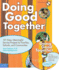 Doing Good Together: 101 Easy, Meaningful Service Projects for Families, Schools, and Communities [With Cdrom]