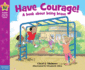 Have Courage! (Being the Best Me Series)