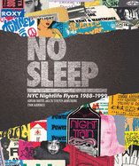 No Sleep: Nyc Nightlife Flyers 1988-1999