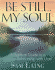 Be Still, My Soul: a Practical Guide to a Deeper Relationship With God