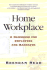 Home Workplace: A Handbook for Employees and Managers