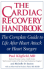 The Cardiac Recovery Handbook: The Complete Guide to Life After Heart Attack or Heart Surgery