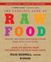 Complete Book of Raw Food, the: Healthy, Delicious Vegetarian Cuisine Made With Living Foods * Includes More Than 400 Recipes From the Worlds Top Raw Food Chefs