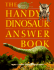 Handy Dinosaur Answer Book