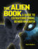 The Alien Book: a Guide to Extraterrestrial Beings on Earth (the Real Unexplained! Collection)