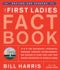 The First Ladies Fact Book, Revised and Updated: the Childhoods, Courtships, Marriages, Campaigns, Accomplishments, and Legacies of Every First Lady From Martha Washington to Michelle Obama