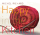 Happy in the Kitchen: the Craft of Cooking, the Art of Eating