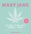 Mary Jane: the Complete Marijuana Handbook for Women