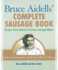 Bruce Aidells's Complete Sausage Book: Recipes From America's Premium Sausage Maker