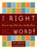 The Right Word! : How to Say What You Really Mean
