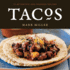 Tacos: 75 Authentic and Inspired Recipes [a Cookbook]