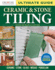 Ultimate Guide: Ceramic & Stone Tiling, 4th Edition: Ceramic | Stone | Glass | Mosaic | Porcelain (Creative Homeowner) Step-By-Step Diy Instructions for Designing, Installation, and Maintenance