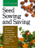 Seed Sowing and Saving: Step-By-Step Techniques for Collecting and Growing More Than 100 Vegetables, Flowers, and Herbs (Storey's Gardening Skills Illustrated)