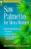 Saw Palmetto for Men & Women: Herbal Healing for the Prostate, Urinary Tract, Immune System and More (Medicinal Herb Guide)