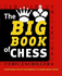 The Big Book of Chess: Every Thing You Need to Know to Win at Chess